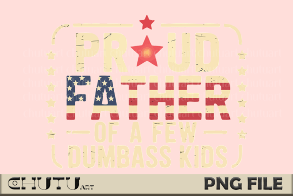 Download Proud Father PNG - Patriotic Funny Art - Patriotic Collection