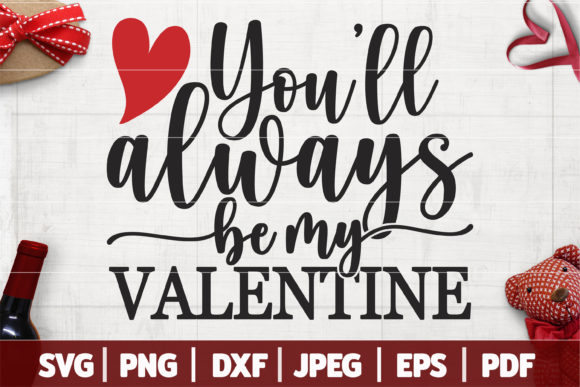 Download You'll Always Be My Valentine SVG - Valentine Collection